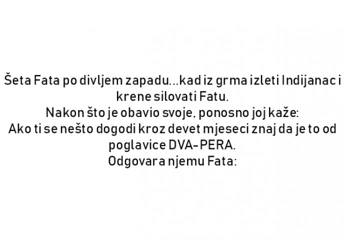 VIC : Šeta Fata po divljem zapadu...kad iz grma izleti Indijanac 