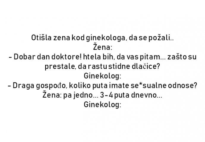 VIC : Otišla zena kod ginekologa, da se požali..