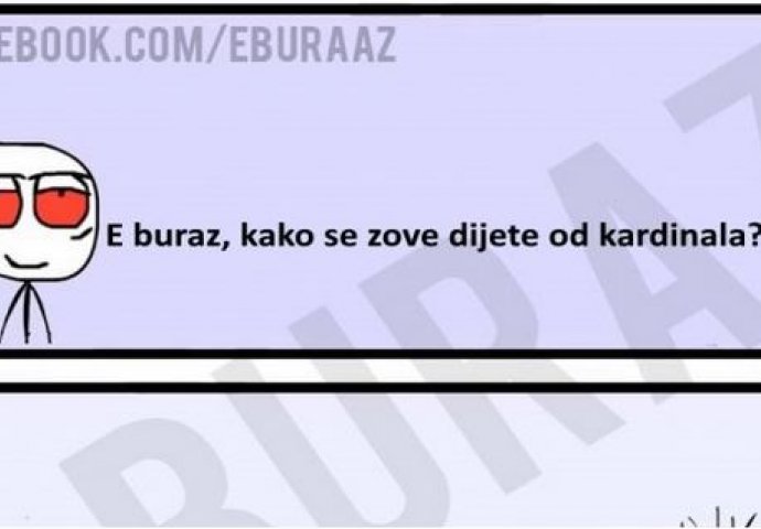 E buraz, kako se zove dijete kardinala ?