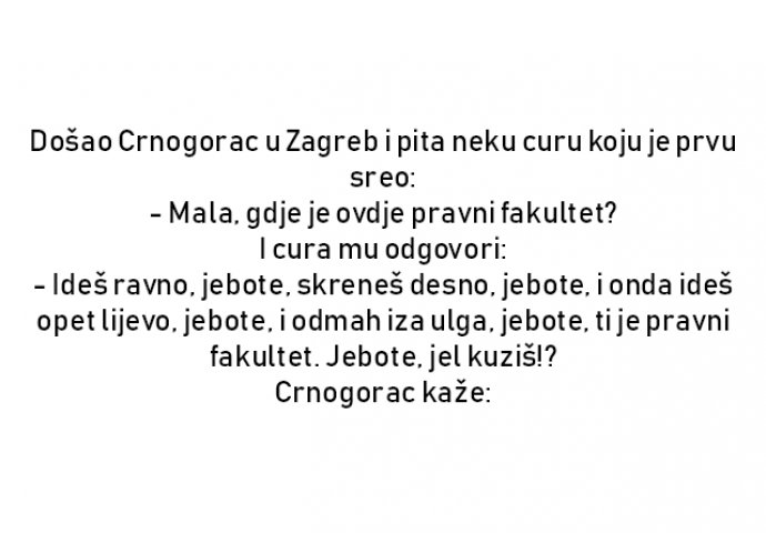 VIC : Došao Crnogorac u Zagreb i pita neku curu koju je prvu sreo: