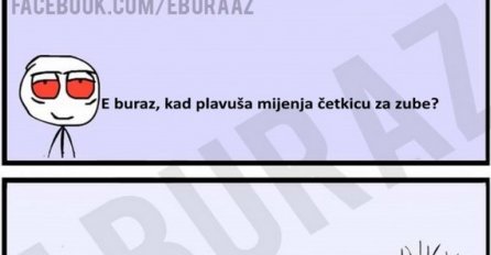 E buraz, kad plavuša mijenja čekticu za zube ?