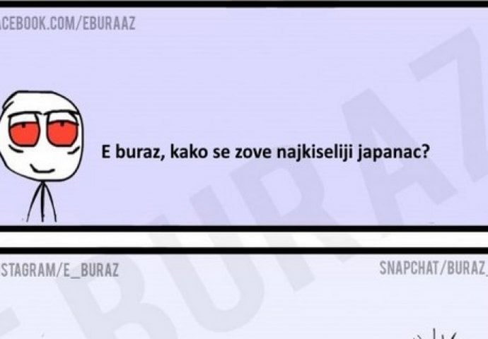 E buraz, kako se zove najkiseliji japanac?