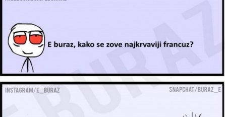 E buraz, kako se zove najkrvaviji francuz?