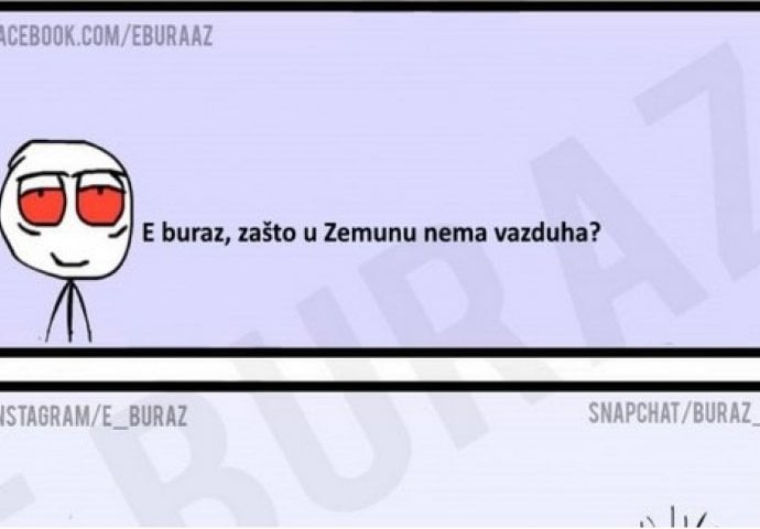 E buraz, zašto u Zemunu nema vazduha?