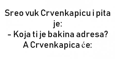 VIC : Sreo vuk Crvenkapicu i pita je: