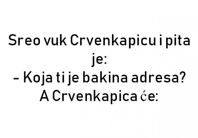 VIC : Sreo vuk Crvenkapicu i pita je: