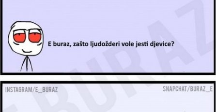 E buraz, zašto ljudožderi vole jesti djevice?