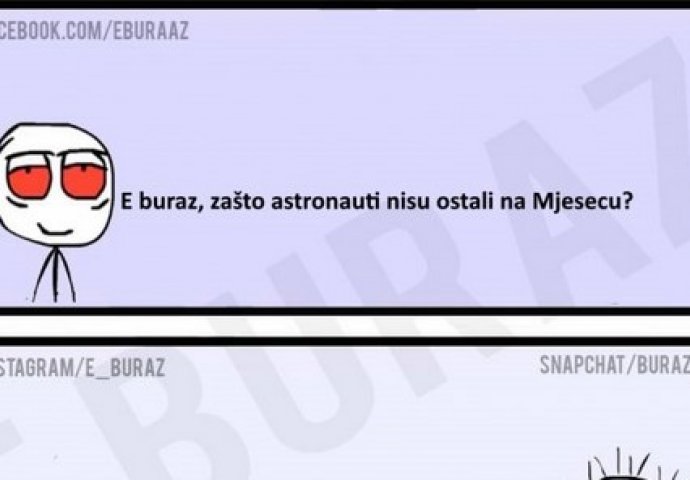 E buraz, zašto astronauti nisu ostali na Mjesecu?