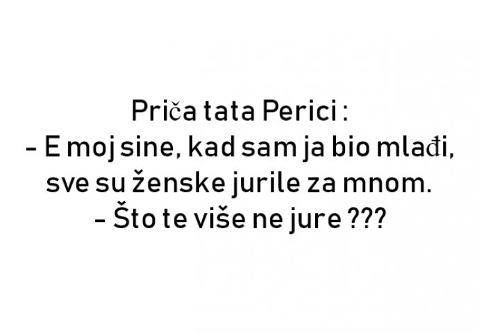 VIC : Priča tata Perici: E moj sine...