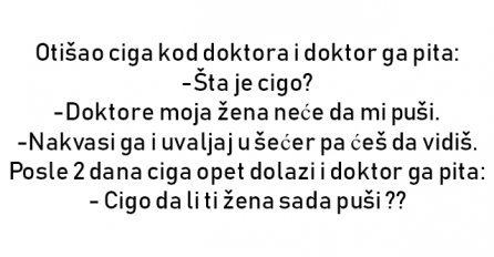 VIC : Otišao ciga kod doktora i doktor ga pita: