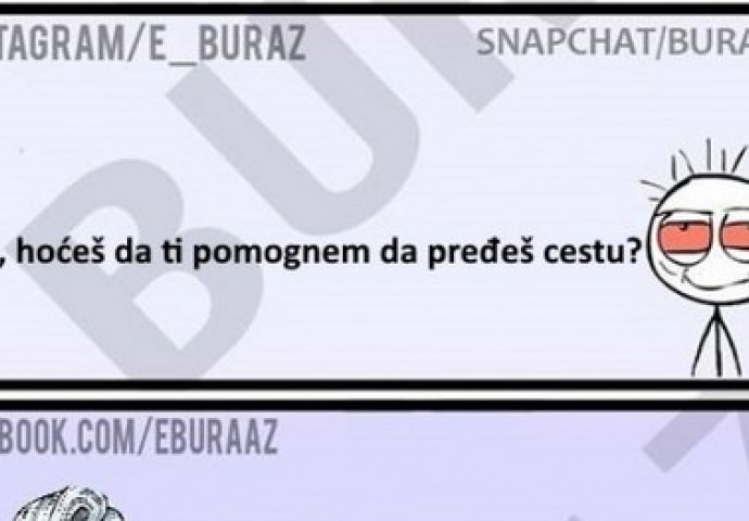 Bako, hoćeš da ti pomognem da pređeš cestu?