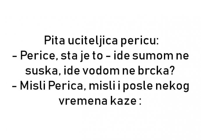 VIC :  Pita uciteljica pericu: