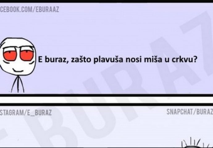 E buraz, zašto plavuša nosi miša u crkvu?