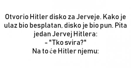 VIC : Otvorio Hitler disko za Jerveje.