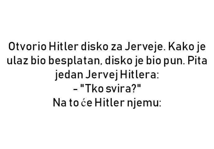 VIC : Otvorio Hitler disko za Jerveje.