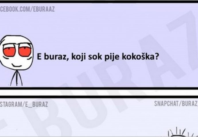 E buraz, koji sok pije kokoška?