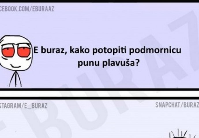 E buraz, kako potopiti podmornicu punu plavuša?