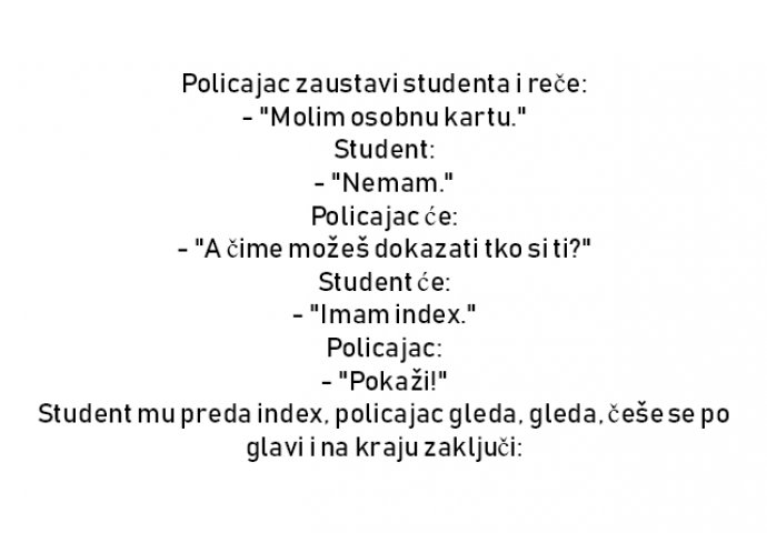 VIC : Policajac zaustavi studenta i reče: 