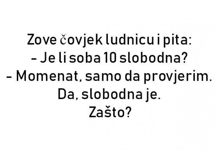 VIC : Zove čovjek ludnicu i pita: