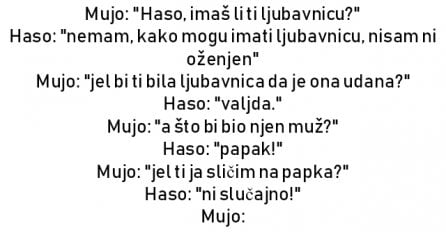 VIC : Mujo: "Haso, imaš li ti ljubavnicu?"