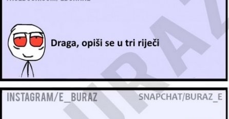 Draga, opiši se u tri riječi