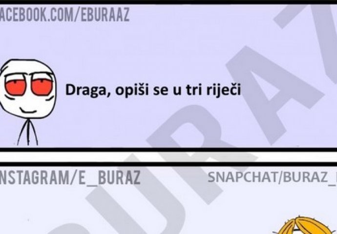 Draga, opiši se u tri riječi