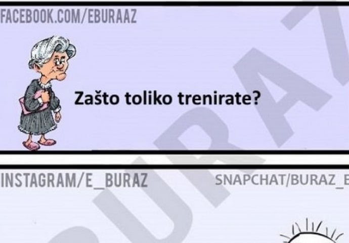 Zašto toliko trenirate?