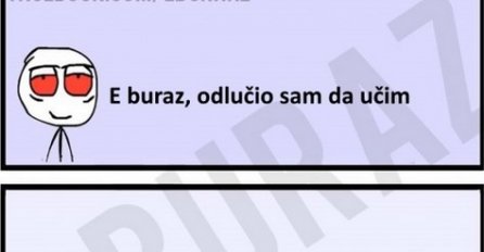 E buraz, odlučio sam da učim 