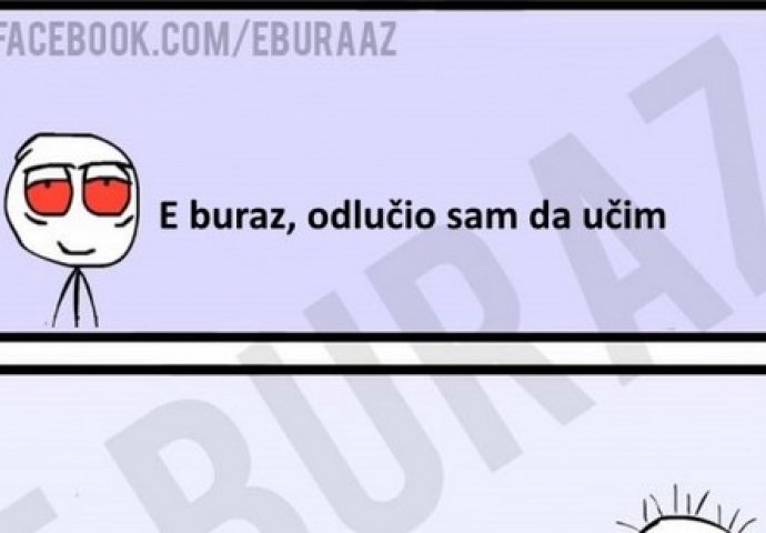 E buraz, odlučio sam da učim 