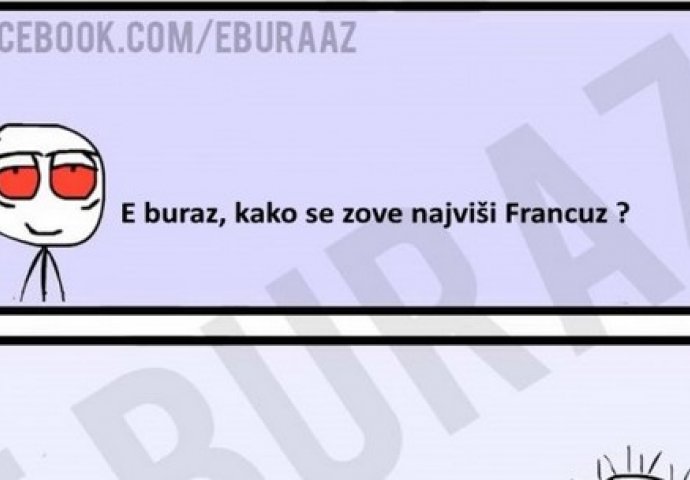 E buraz, kako se zove najviši Francuz ?