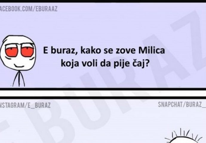 E burza, kako se zove Milica koja voli da pije čaj?