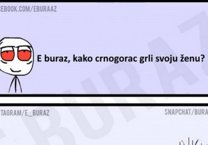 E buraz, kako crnogorac grli svoju ženu?