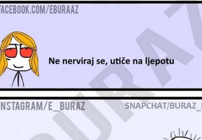 Ne nerviraj se, utiče na ljepotu