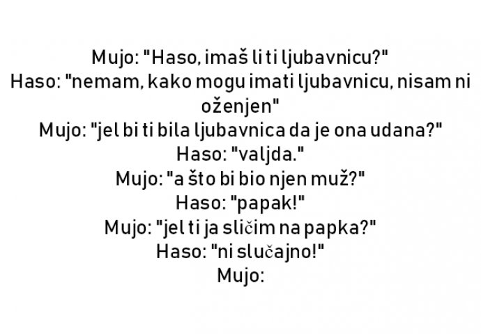 VIC : Mujo: "Haso, imaš li ti ljubavnicu?"