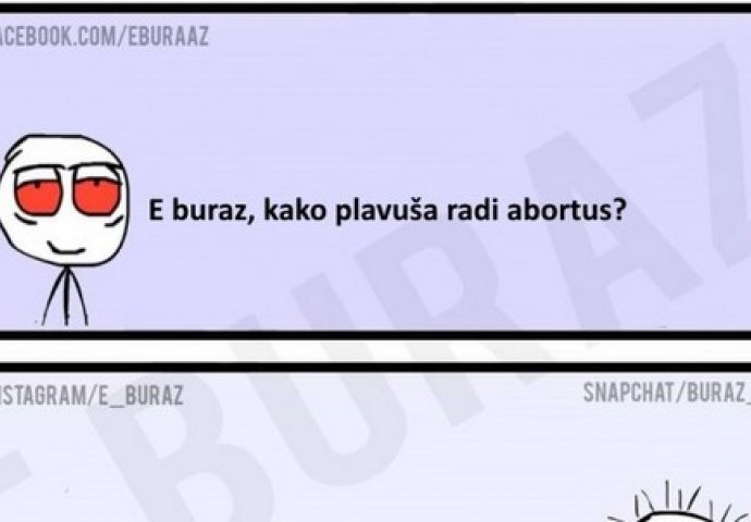 E buraz, kako plavuša radi abortus?