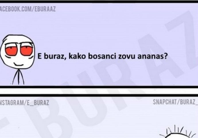 E buraz, kako bosanci zovu ananas?