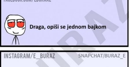 Draga, opiši se jednom bajkom