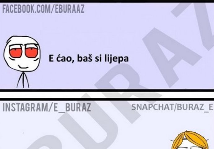 E ćao, baš si lijepa 