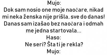 VIC :  Mujo: Dok sam nosio one moje naočare...