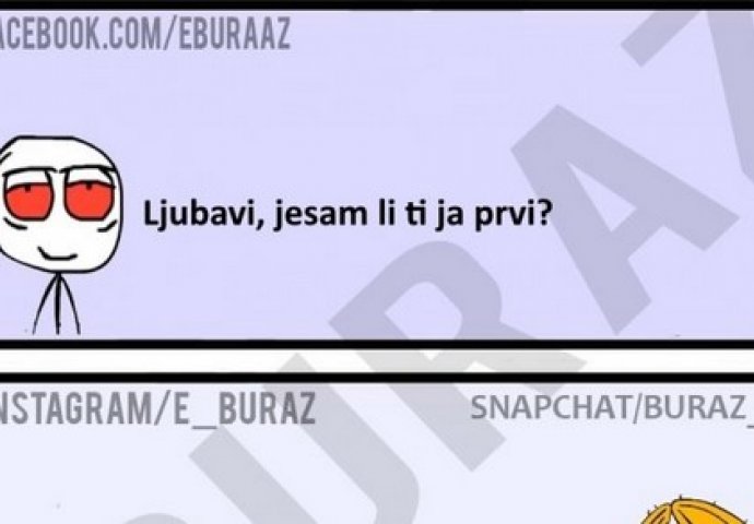 Ljubavi, jesam li ti ja prvi?