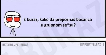 E buraz, kako da prepoznaš bosanca u grupnom se*su?