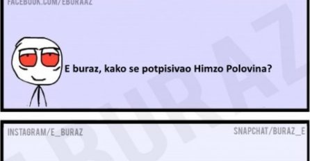 E buraz, kako se potpisivao Himzo Polovina?