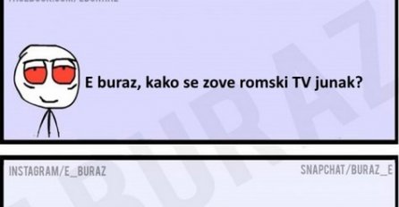 E buraz, kako se zove romski TV junak?