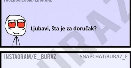 Ljubavi, šta je za doručak?