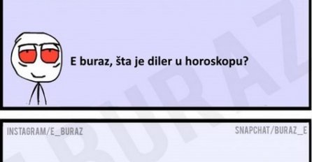 E buraz, šta je diler u horoskopu ?