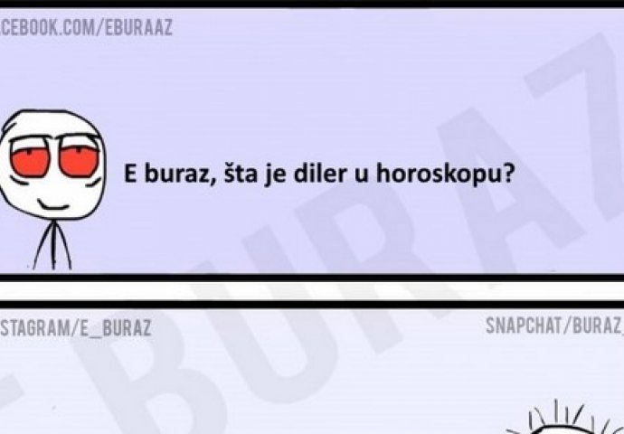 E buraz, šta je diler u horoskopu ?