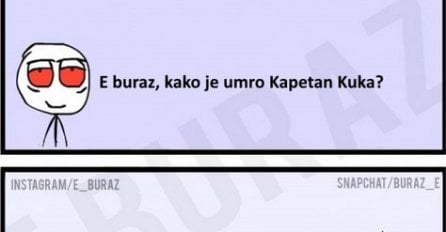 E buraz, kako je umro Kapetan Kuka?