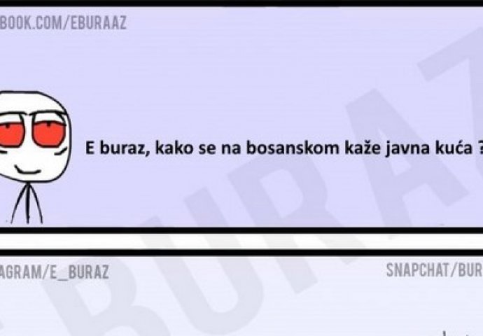 E buraz, kako se na bosanskom kaže javna kuća ?