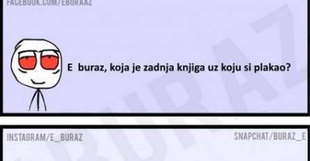 E buraz, koja je zadnja knjiga uz koju si plakao?