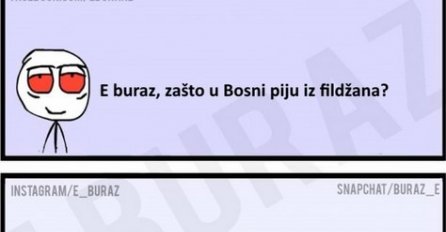 E buraz, zašto u Bosni piju fildžana?